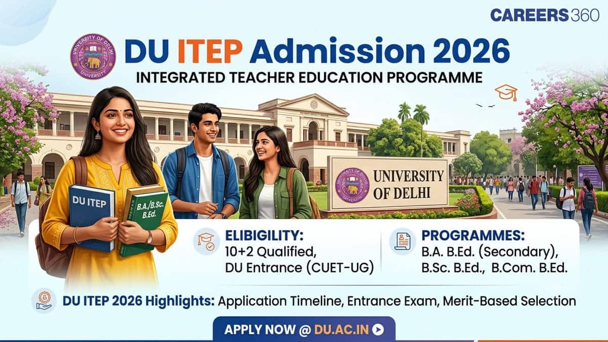 DU ITEP Admission 2026: Registration (Started), Eligibility, Seat Allotment, Top Colleges